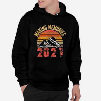 Making Memories 2021 Family Vacation Hiking Camping Trip Hoodie - Seseable