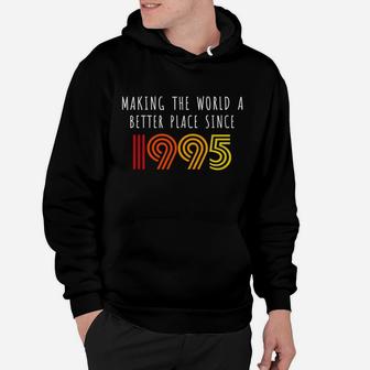 Making The World A Better Place Since 1995 Birthday Vintage Hoodie | Seseable UK