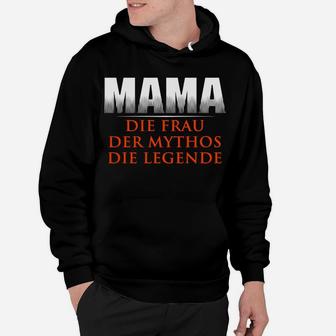 Mama Die Frau Der Mythos Die Legende Hoodie - Seseable