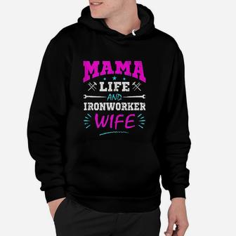 Mama Life And Ironworker Wife birthday Hoodie - Seseable