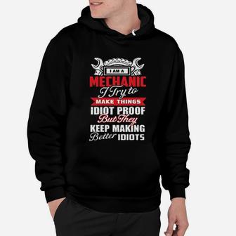 Mechanic I Try To Make Things Idiot Proof Hoodie - Seseable
