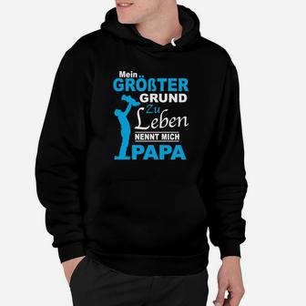 Mein Größter Grund Zu Leben Nennt Mich Papa Hoodie, Herren, Vatertag - Seseable