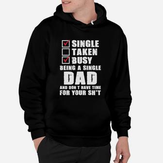 Mens Busy Being A Single Dad And Dont Have Time Fathers Gift Hoodie - Seseable