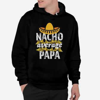 Mens Funny Nacho Average Papa Mens Saying Grandpa Shirt Hoodie - Seseable
