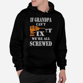 Mens If Grandpa Can't Fix It We Are All Screwed T Shirt Hoodie - Seseable