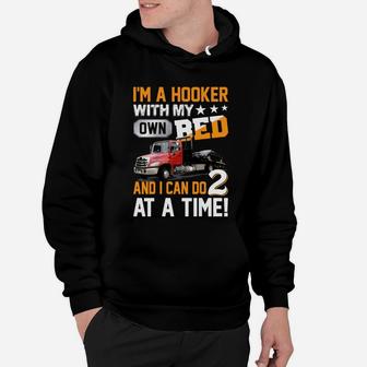 Mens I'm A Hooker With My Own Bed Tow Truck Driver Sarcasm Hoodie - Seseable