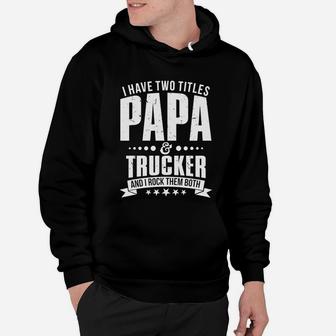 Mens Im Papa And Trucker Funny Mens On Fathers Day Hoodie - Seseable