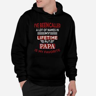 Mens Ive Been Called A Lot Of Names But Papa Is My Favorite Hoodie - Seseable