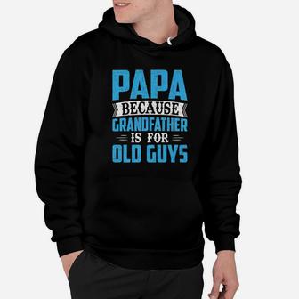 Mens Mens Papa Because Grandfather Is For Old Guys Fathers Day Premium Hoodie - Seseable