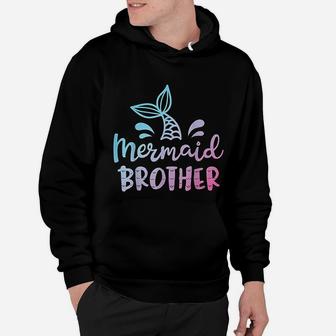 Mermaid Brother Funny Merman Family Matching Birthday Gifts Hoodie - Seseable