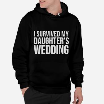 Mom Dad Funny Gift I Survived My Daughters Wedding Hoodie - Seseable