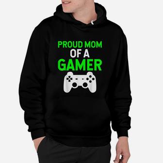 Mom Funny Gift Proud Mom Of A Gamer Hoodie - Seseable