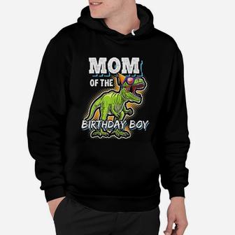 Mom Of The Birthday Boy Matching Family Dinosaur Birthday Hoodie - Seseable