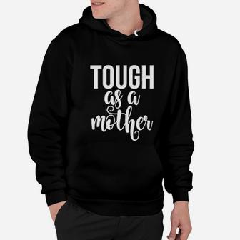 Mom Tough As A Mother Cute Mommy Strong Mom Hoodie - Seseable