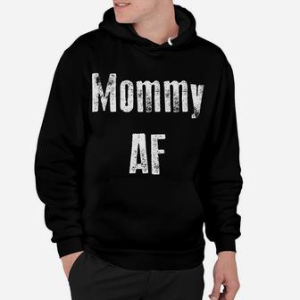 Mommy Af Funny Cute Gift Hoodie - Seseable
