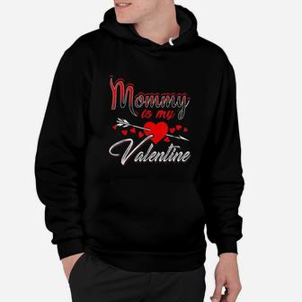 Mommy Is My Valentine Day Kids Son Daughter School Mom Hoodie - Seseable