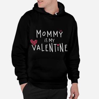 Mommy Is My Valentine Funny Valentine Gift Hoodie - Seseable