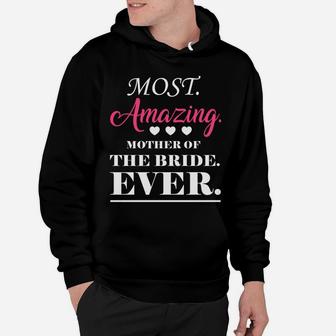 Most Amazing Mother Of The Bride Ever Hoodie - Seseable