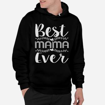 Mothers Day Best Mama Ever s Mommy Grandma Gifts Hoodie - Seseable