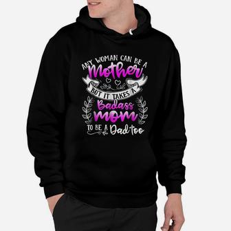 Mothers Day It Takes A Mom To Be A Dad Too Hoodie - Seseable