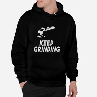 Motivational Pump Up Keep Grinding Angle Grinder Hoodie - Seseable