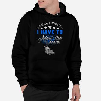 Mowing Sorry I Cant I Have To Mow The Lawn Gardening Hoodie - Seseable