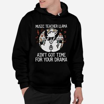 Music Teacher Llama Aint Got Time For Your Drama Hoodie - Seseable
