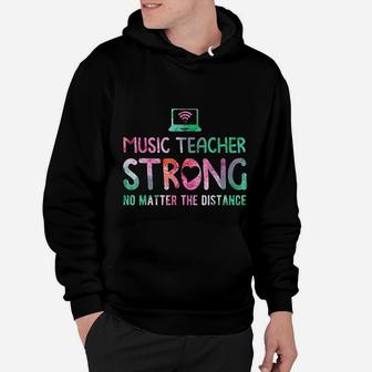 Music Teacher Strong No Matter The Distance Teacher Students Hoodie - Seseable