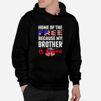 My Brother Is Brave Home Of The Free Proud Army Sibling Hoodie - Seseable