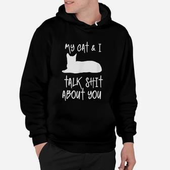 My Cat And I Talk About You Funny Gift Hoodie - Seseable