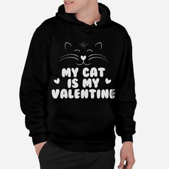 My Cat Is My Valentine Funny Cat Heart Valentines Hoodie - Seseable