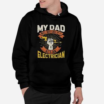 My Dad Will Take Care Of It My Dad Is Electrician Hoodie - Seseable