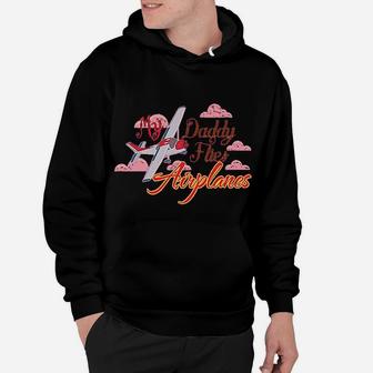 My Daddy Flies Airplanes Pilot Dad Fathers Day Style Hoodie - Seseable