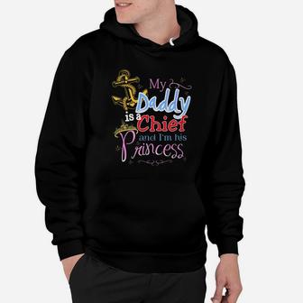 My Daddy Is A Chief And Im His Princess Daddy Hoodie - Seseable