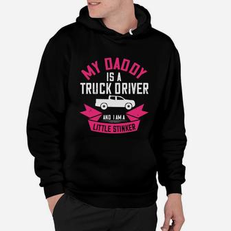 My Daddy Is A Truck Driver And I Am A Little Stinker Hoodie - Seseable
