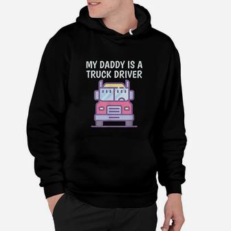 My Daddy Is A Truck Driver Hoodie - Seseable