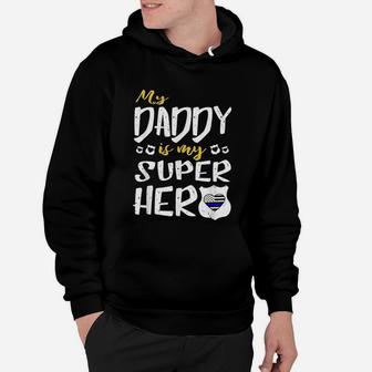 My Daddy Is My Superhero Thin Blue Line Police Dad Hoodie - Seseable
