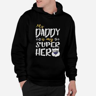My Daddy Is My Superhero Thin Blue Line Police Hoodie - Seseable