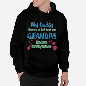 My Daddy Knows A Lot But Grandpa Everything Hoodie - Seseable