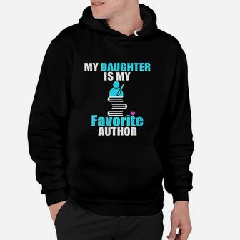 My Daughter Is My Favorite Author Book Writer Gift Idea Hoodie