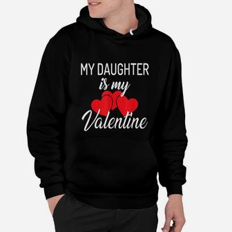 My Daughter Is My Valentine Mom Dad Valentines Day Hoodie - Seseable