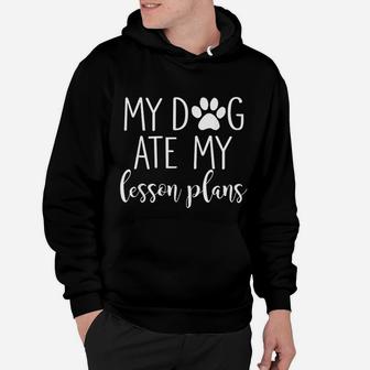 My Dog Ate My Lesson Plans Hoodie | Seseable UK