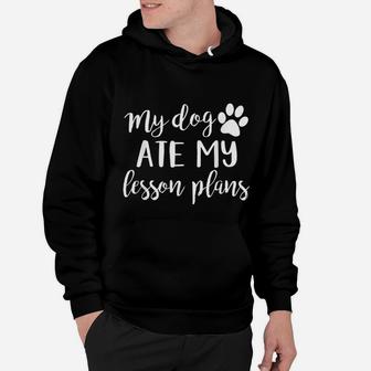 My Dog Ate My Lesson Planss Hoodie - Seseable