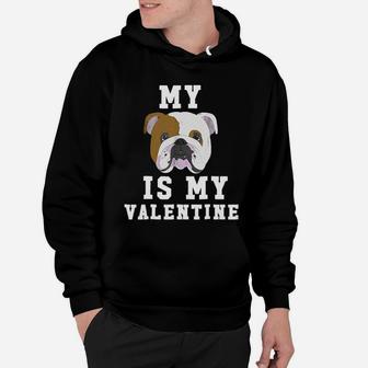 My Dog Is My Valentine English Bulldog Hoodie - Seseable
