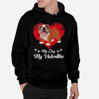 My Dog Is My Valentine s English Bulldog Gifts Hoodie - Seseable