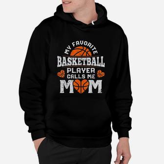 My Favorite Basketball Player Calls Me Mom Mothers Day Gifts Hoodie - Seseable