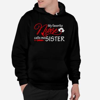 My Favorite Nurse Calls Me Sister Nursing Sisters Hoodie - Seseable