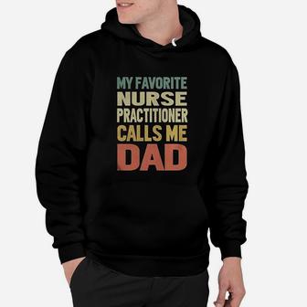 My Favorite Nurse Practitioner Calls Me Dad Hoodie - Seseable
