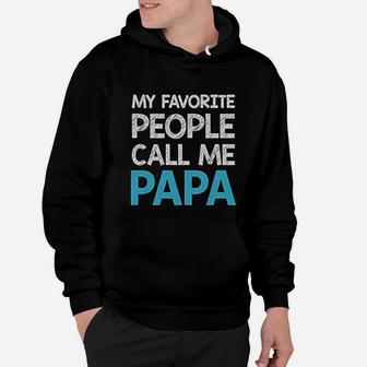 My Favorite People Call Me Papa Gift For Grandpa Or Dad Hoodie - Seseable