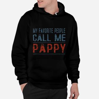 My Favorite People Call Me Pappy Proud Dad Grandpa Hoodie - Seseable